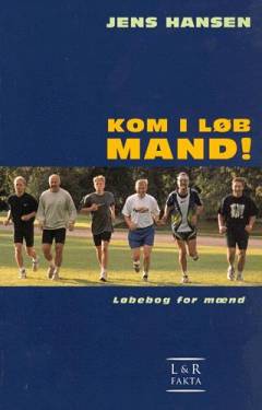 Kom i løb mand! - og bliv ved : en løbebog for mænd