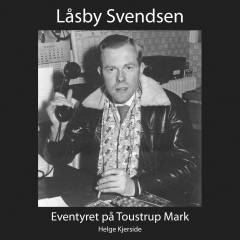 Låsby-Svendsen : eventyret på Toustrup Mark