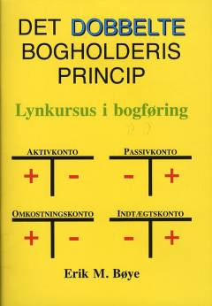 Det dobbelte bogholderis princip : lynkursus i bogføring