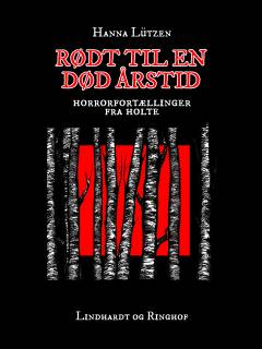Rødt til en død årstid : horrorfortællinger fra Holte