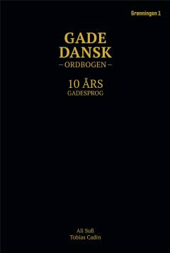 Gadedansk ordbogen : 10 års gadesprog
