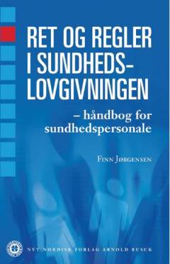 Ret og regler i sundhedslovgivningen : håndbog for sundhedspersonale