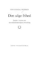 Den ulige frihed : studier i myten om stavnsbåndsløsningens betydning