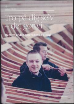 Tro på dig selv - det gør vi : reform af de forberedende tilbud