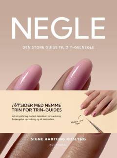 Negle : den store guide til DIY-gelnegle