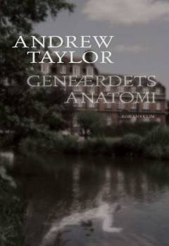 Genfærdets anatomi : en undersøgelse af de sælsomme omstændigheder omkring et genfærd, som for kort tid siden angiveligt skal være set i Cambridge : nedskrevet i romanform til benefice for de videbegærlige
