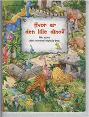 Hvor er den lille dino? : min store dino vrimmel-kighuls-bog
