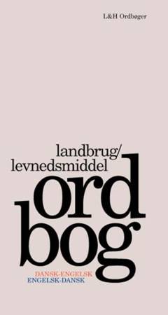 Landbrug/levnedsmiddel ordbog : dansk-engelsk, engelsk-dansk