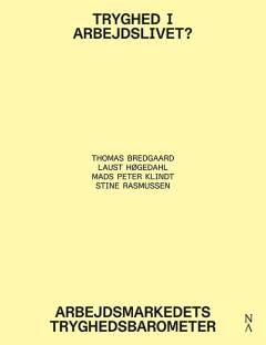 Tryghed i arbejdslivet : arbejdsmarkedets tryghedsbarometer
