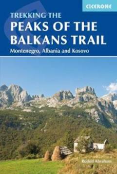 Peaks of the Balkans Trail : Montenegro, Albania and Kosovo