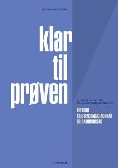 Klar til prøven : guide til prøven med selvvalgt problemstilling i historie, kristendomskundskab og samfundsfag