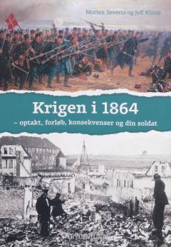 Krigen i 1864 : optakt, forløb, konsekvenser og din soldat