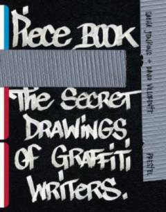 Piece book : the secret drawings of graffitti writers