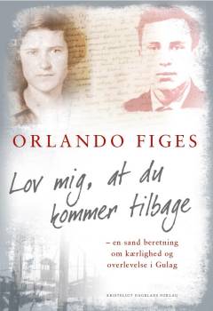Lov mig, at du kommer tilbage : en sand beretning om kærlighed og overlevelse i Gulag