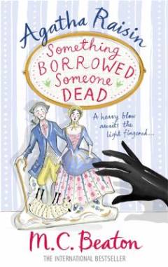 Agatha Raisin : something borrowed someone dead