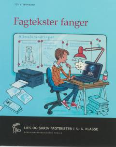 Fagtekster fanger : læs og skriv fagtekster i 5.-6. klasse