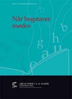 Når bogstaver mødes : lær at stave i 3.-6. klasse : lærerens bog