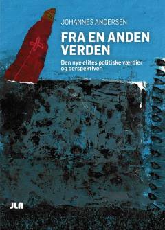 Fra en anden verden : den nye elites politiske værdier og perspektiver