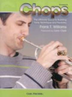 Chops : the ultimate guide to building tone, technique and flexibility : \trombone\