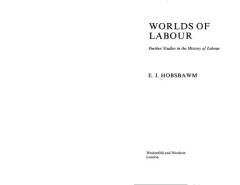 Worlds of Labour : further studies in the history of Labour