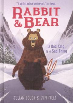 Rabbit & Bear - a bad king is a sad king
