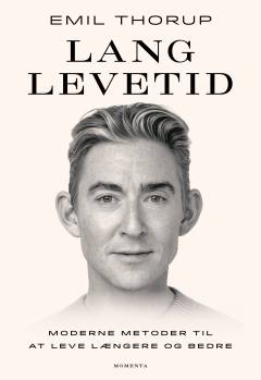 Lang levetid : moderne metoder til at leve længere og bedre