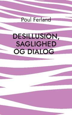 Desillusion, saglighed og dialog : et filosofikritisk essay om Ludwig Wittgensteins tænkning