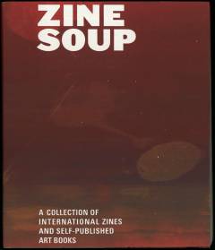 Zine soup : a collection of international zines and self-published art books
