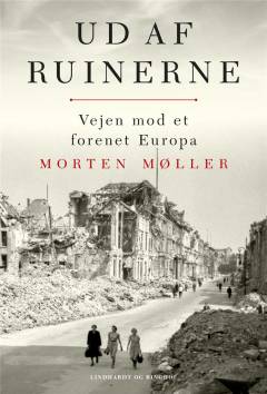 Ud af ruinerne : vejen mod et forenet Europa
