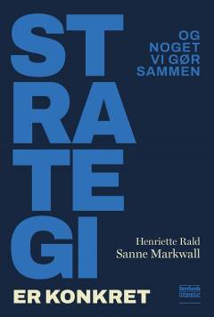 Strategi er konkret - og noget vi gør sammen