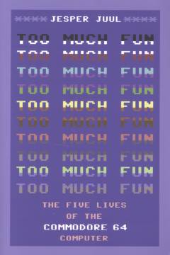 Too much fun : the five lives of the Commodore 64 computer
