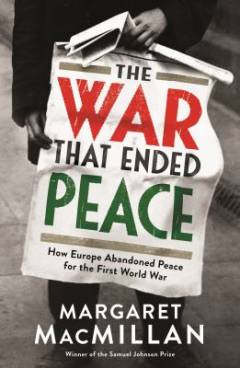 The war that ended peace : how Europe abandoned peace for the First World War