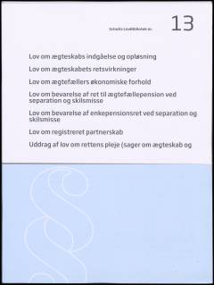 Lov om ægteskabs indgåelse og opløsning: Lov om ægteskabets retsvirkninger: Lov om ægtefællers økonomiske forhold: Lov om bevarelse af ret til ægtefællepension ved separation og skilsmisse: Lov om bevarelse af enkepensionsret ved separation og skilsmisse: Lov om registreret partnerskab: Uddrag af lov om rettens pleje (sager om ægteskab og forældremyndighed)