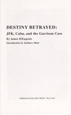 Destiny betrayed : JFK, Cuba and the Garrison case