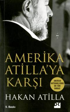 Amerika Atilla'ya karşı : Amerikan hapishanelerinde bir Türk bankacı