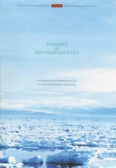 Dynamics of Northern societies : proceedings of the SILA/NABO conference on Arctic and North Atlantic archaeology, Copenhagen, May 10th-14th, 2004
