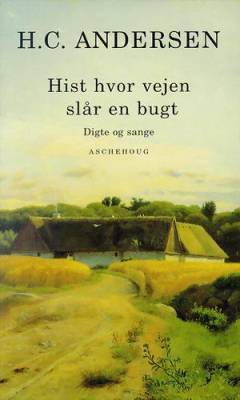 Hist hvor vejen slår en bugt : digte og sange