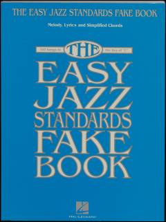 The easy jazz standards fake book : melody, lyrics and simplified chords : 100 songs in the key of "C"