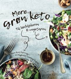 Mere grøn keto : til kødelskeren & vegetaren