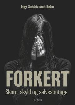 Forkert : skam, skyld og selvsabotage