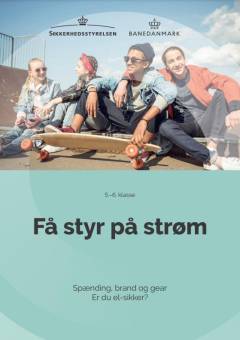 Få styr på strøm : spænding, brand og gear : er du el-sikker? : 5.-6. klasse