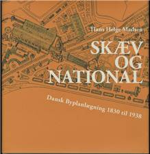Skæv og national : dansk byplanlægning 1830 til 1938