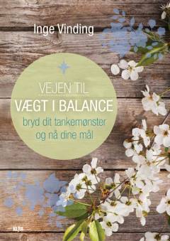 Vejen til vægt i balance : bryd dit tankemønster og nå dine mål