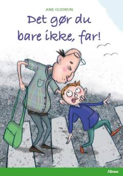 Det gør du bare ikke, far!