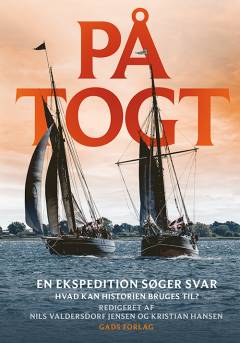 På togt : en ekspedition søger svar : hvad kan historien bruges til?