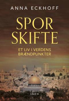 Sporskifte : et liv i verdens brændpunkter