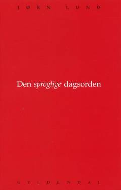 Den sproglige dagsorden : dansk sprogpolitik i perspektiv