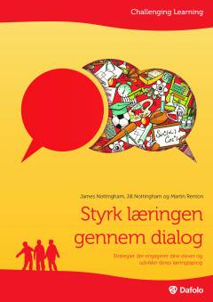 Styrk læringen gennem dialog : strategier der engagerer dine elever og udvikler deres læringssprog