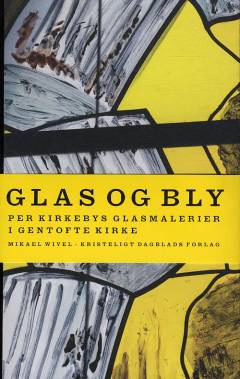 Glas og bly : Per Kirkebys glasmalerier i Gentofte Kirke