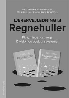 Lærervejledning til Regnehuller : Plus, minus og gange, Division og positionssystemet